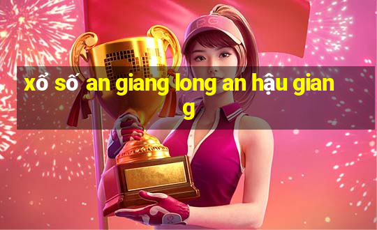 xổ số an giang long an hậu giang