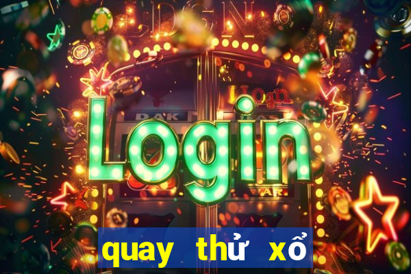 quay thử xổ số gia lai vòng may mắn