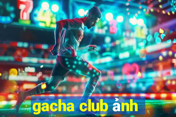 gacha club ảnh