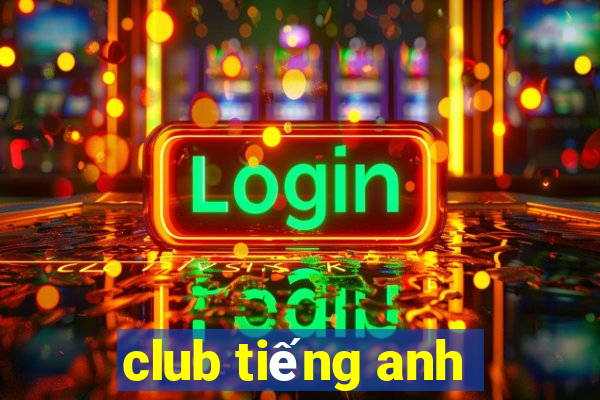 club tiếng anh