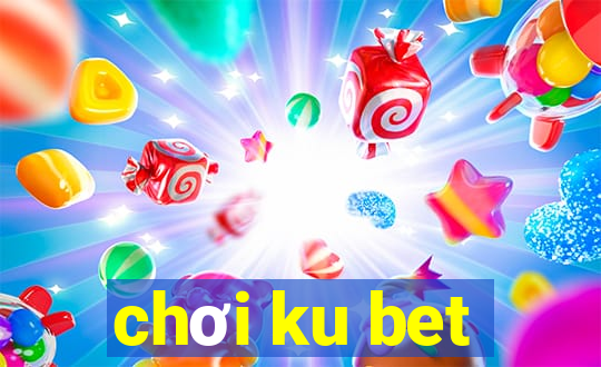 chơi ku bet