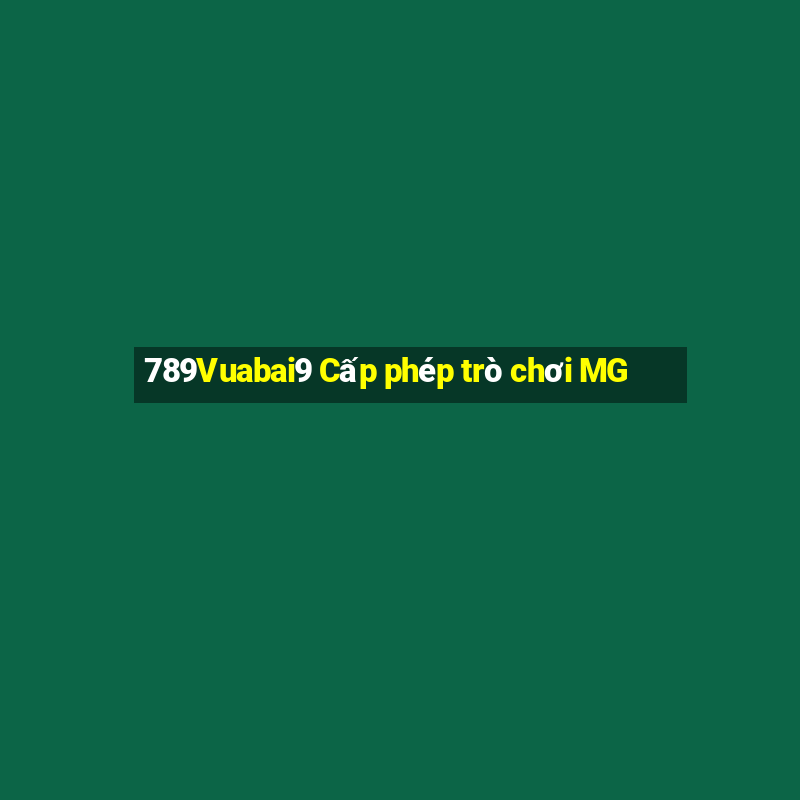 789Vuabai9 Cấp phép trò chơi MG