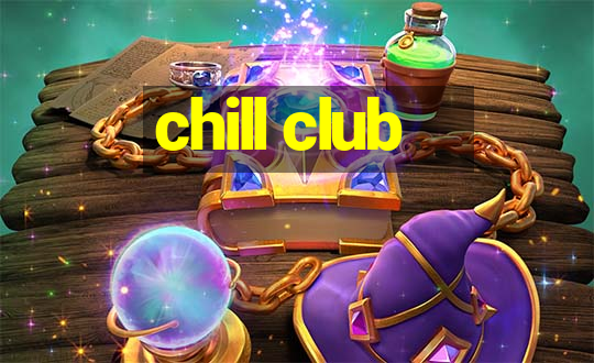 chill club