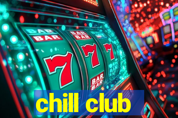 chill club