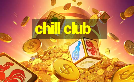 chill club