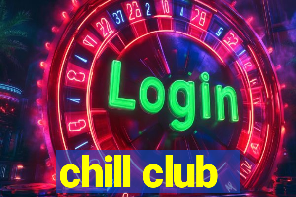 chill club