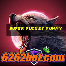 super pucket funny