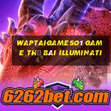 Waptaigameso1 Game Thẻ Bài Illuminati