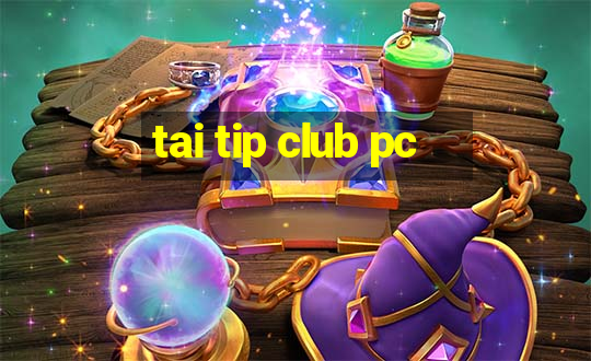 tai tip club pc