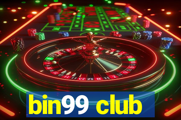 bin99 club