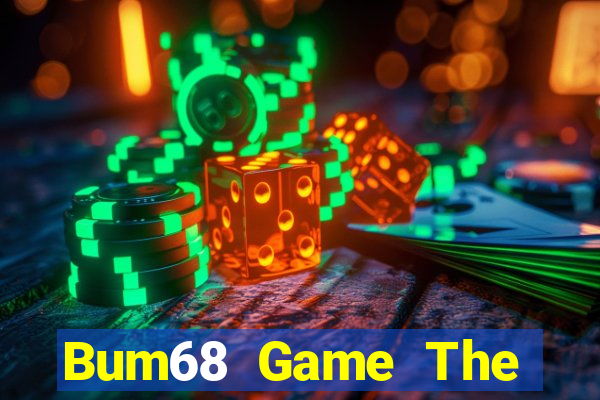 Bum68 Game The Bài Hay Nhất 2021