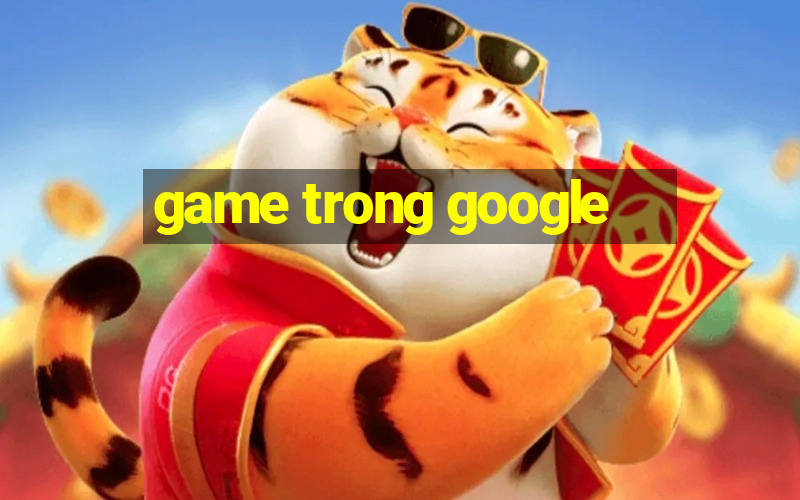 game trong google