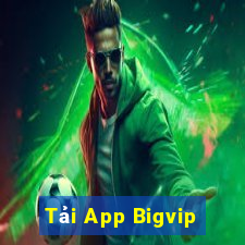 Tải App Bigvip