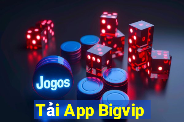 Tải App Bigvip