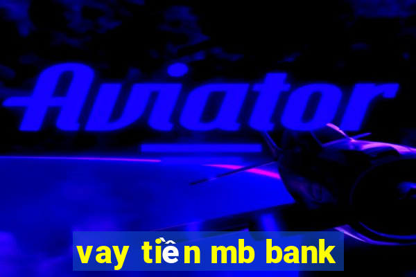 vay tiền mb bank