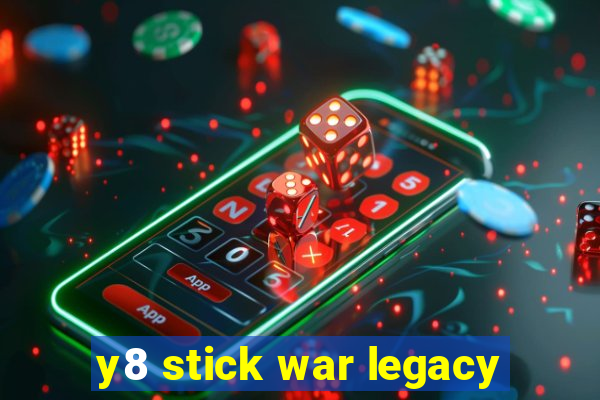 y8 stick war legacy