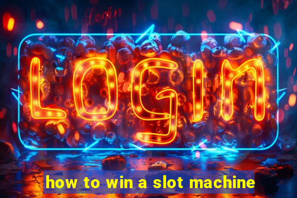 how to win a slot machine