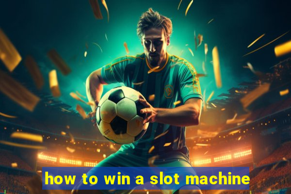 how to win a slot machine