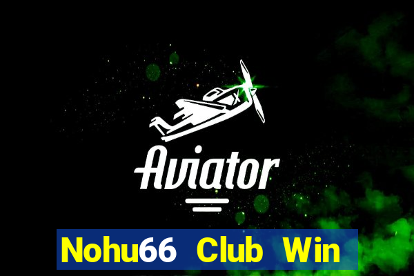 Nohu66 Club Win Game Bài