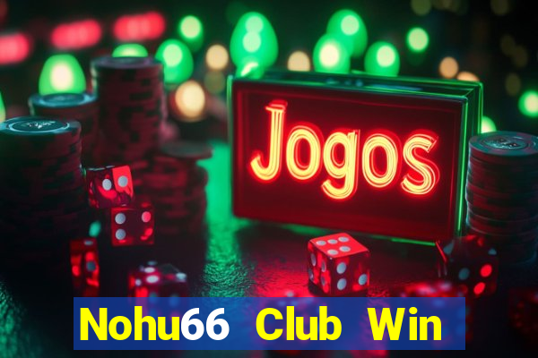 Nohu66 Club Win Game Bài