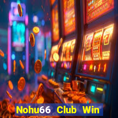 Nohu66 Club Win Game Bài