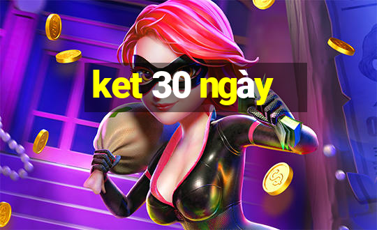 ket 30 ngày