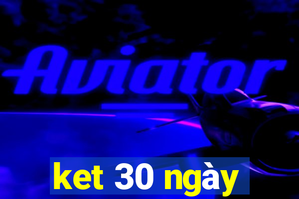 ket 30 ngày