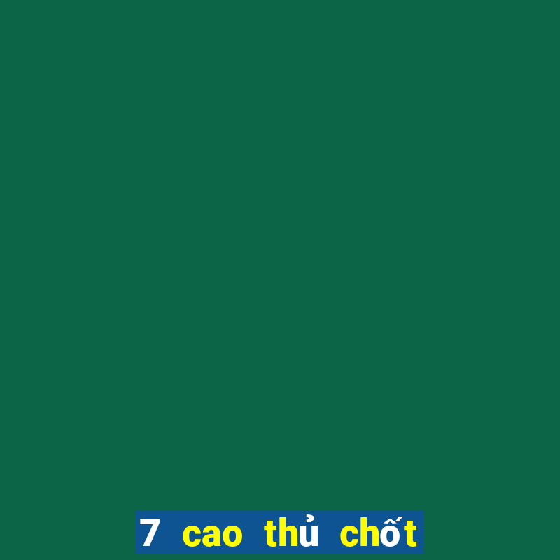 7 cao thủ chốt số miền nam