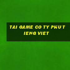 tai game co ty phu tieng viet