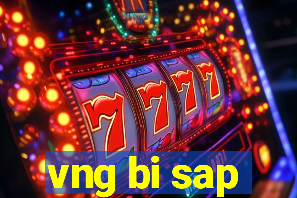 vng bi sap