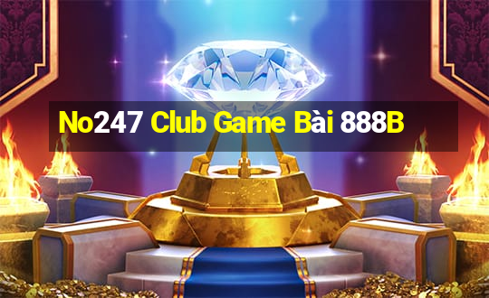 No247 Club Game Bài 888B