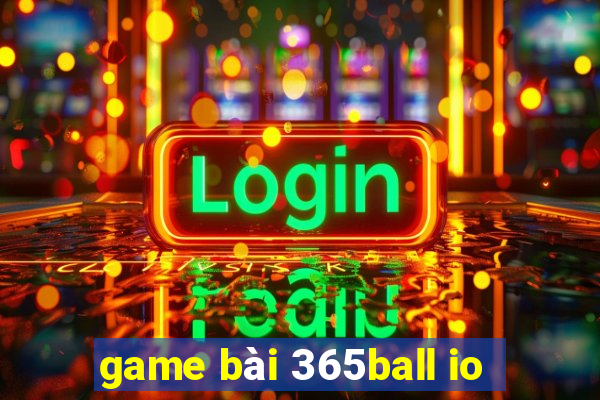 game bài 365ball io