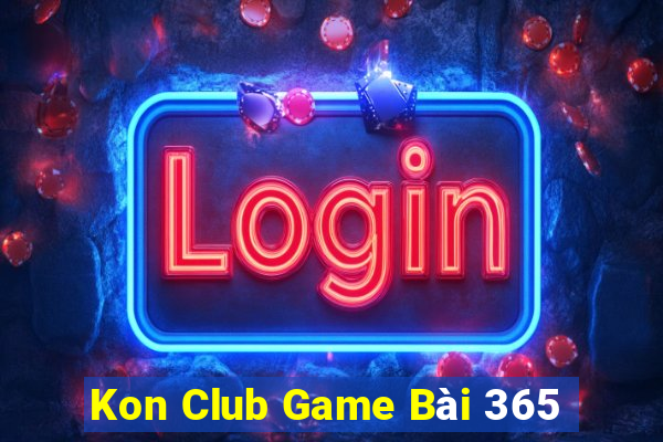 Kon Club Game Bài 365