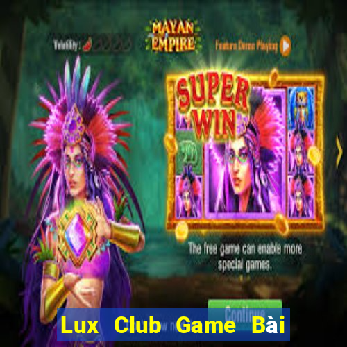 Lux Club Game Bài Uy Tín