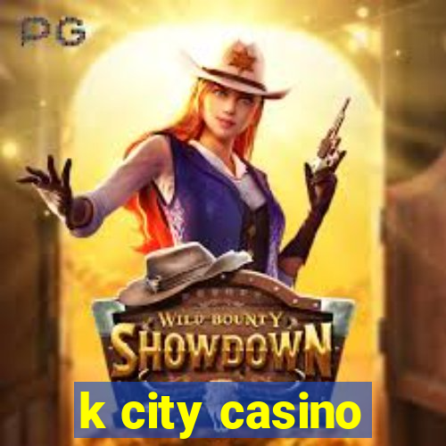 k city casino