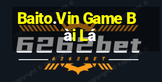 Baito.Vin Game Bài Lá