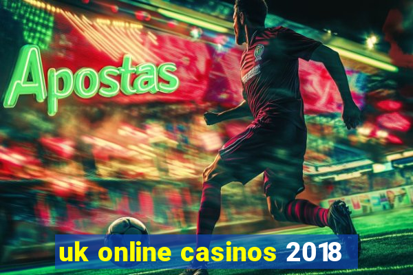 uk online casinos 2018