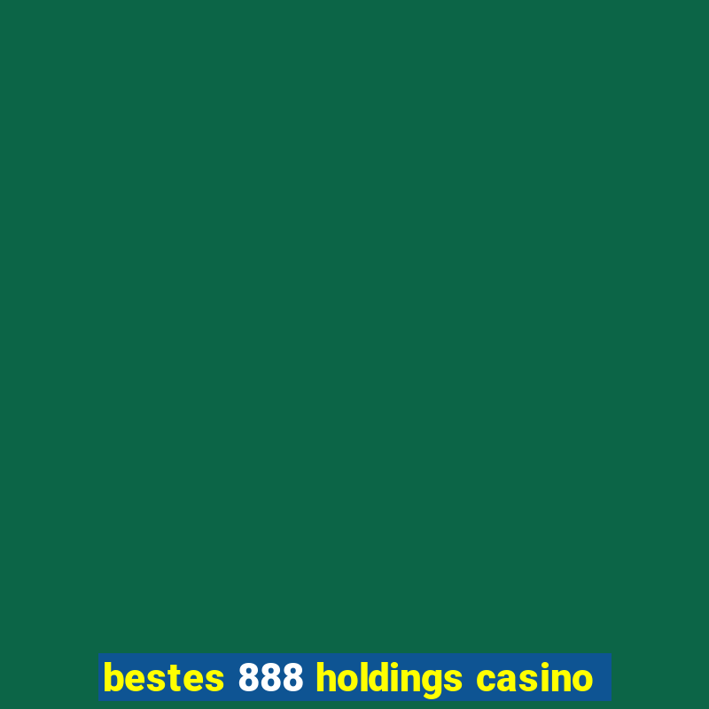 bestes 888 holdings casino