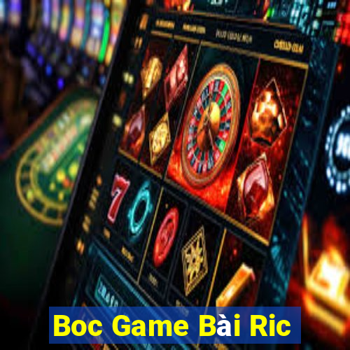 Boc Game Bài Ric