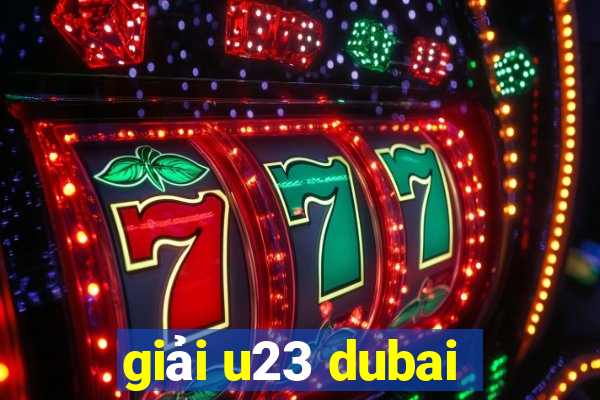 giải u23 dubai