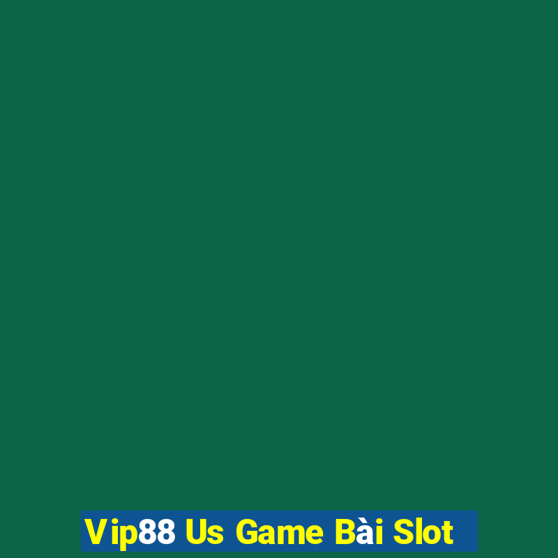 Vip88 Us Game Bài Slot