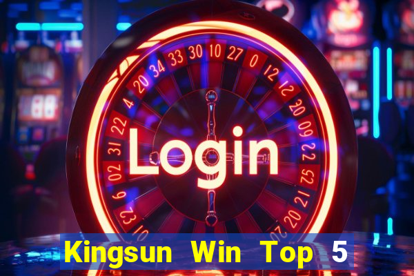 Kingsun Win Top 5 Game Bài Đổi Thưởng