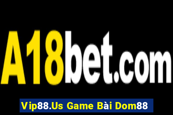 Vip88.Us Game Bài Dom88