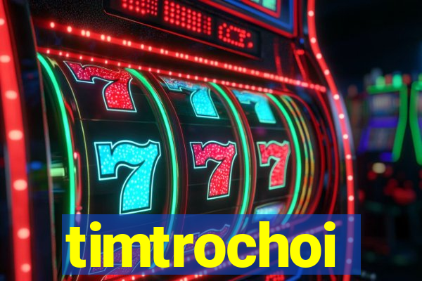 timtrochoi