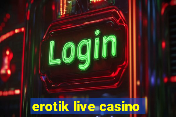 erotik live casino