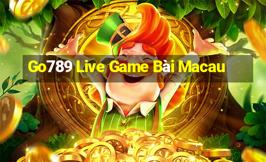 Go789 Live Game Bài Macau