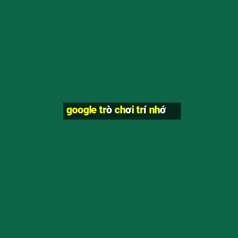 google trò chơi trí nhớ