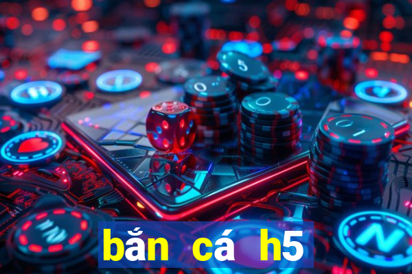 bắn cá h5 đổi thưởng 2021