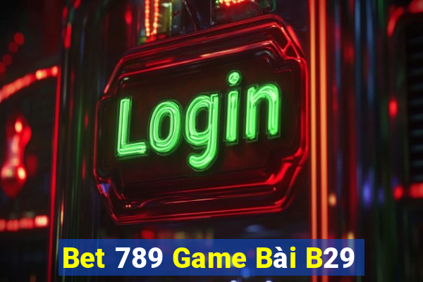 Bet 789 Game Bài B29