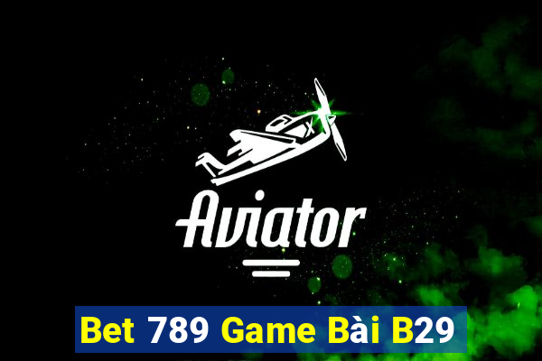 Bet 789 Game Bài B29